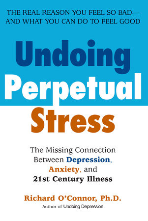 Undoing Perpetual Stress by Richard O'Connor