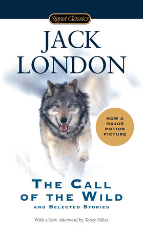 The Call of the Wild and Selected Stories by Jack London