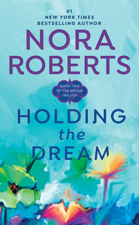 Holding the Dream by Nora Roberts