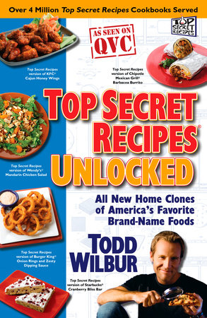 Top Secret Recipes Unlocked by Todd Wilbur