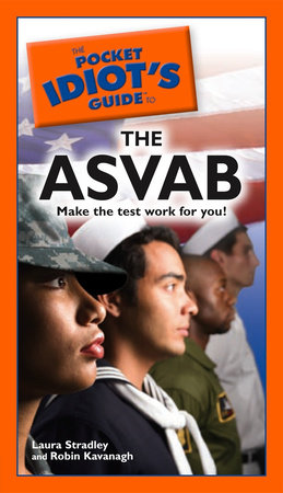 The Pocket Idiot's Guide to the ASVAB by Laura Stradley and Robin Kavanagh