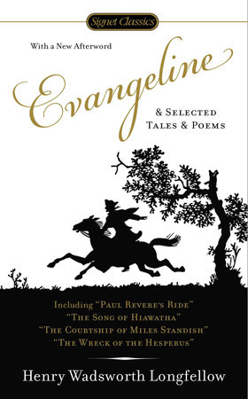 Evangeline and Selected Tales and Poems by Henry Wadsworth Longfellow