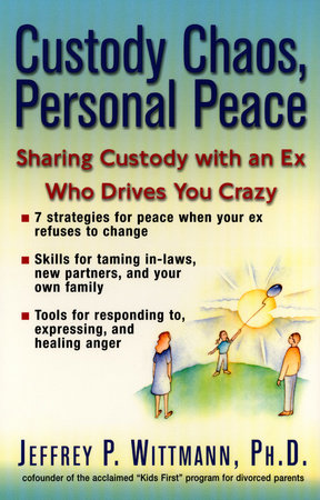 Custody Chaos, Personal Peace by Jeffrey P. Wittman