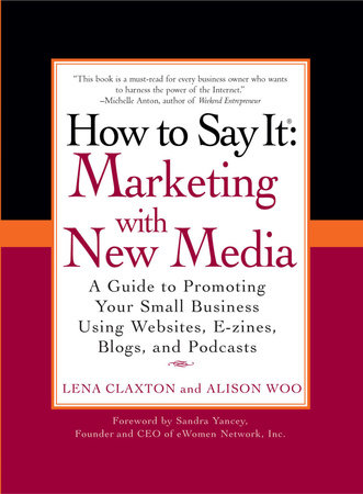 How to Say It: Marketing with New Media by Lena Claxton and Alison Woo