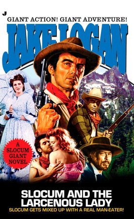 Slocum Giant 2005: Slocum and the Larcenous Lady by Jake Logan