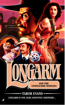Longarm 316: Longarm and the Unwelcome Woolies by Tabor Evans