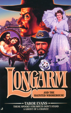 Longarm #284: Longarm and the Haunted Whorehouse by Tabor Evans