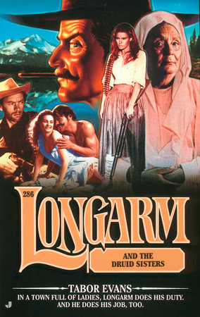 Longarm #286: Longarm and the Druid Sisters by Tabor Evans