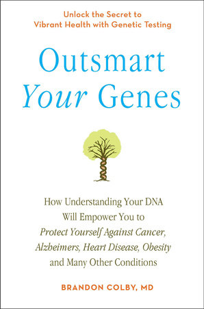 Outsmart Your Genes by Brandon Colby MD