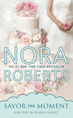 Savor the Moment by Nora Roberts