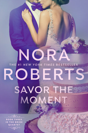 Savor the Moment by Nora Roberts