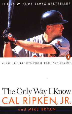 The Only Way I Know by Cal Ripken, Jr. and Mike Bryan
