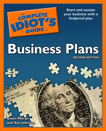 The Complete Idiot's Guide to Business Plans, 2nd Edition by Gwen Moran and Sue Johnson