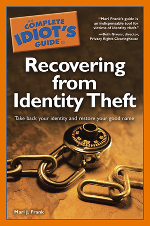 The Complete Idiot's Guide to Recovering from Identity Theft by Mari J. Frank