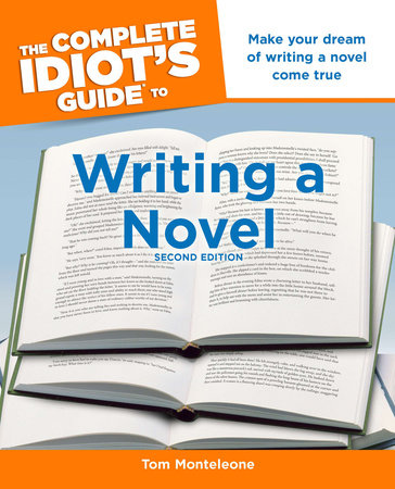 The Complete Idiot's Guide to Writing a Novel, 2nd Edition by Tom Monteleone