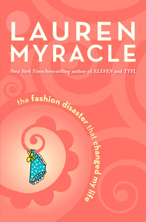 The Fashion Disaster That Changed My Life by Lauren Myracle