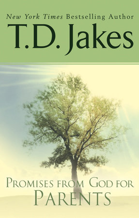 Promises from God for Parents by T. D. Jakes