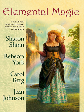 Elemental Magic by Sharon Shinn, Rebecca York, Carol Berg and Jean Johnson