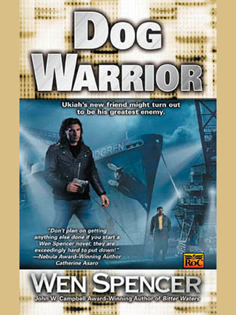 Dog Warrior by Wen Spencer