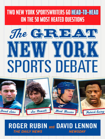 The Great New York Sports Debate by Roger Rubin and David Lennon