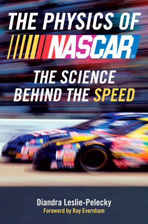 The Physics of Nascar by Diandra Leslie-Pelecky