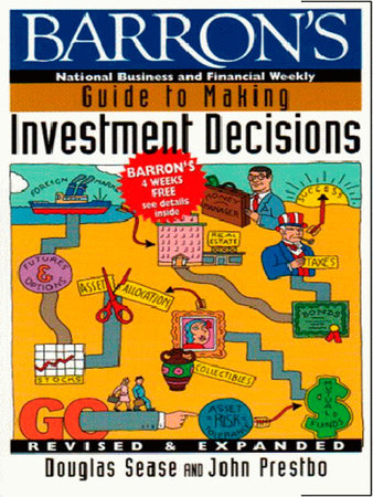 Barron's Guide to Making Investment Decisions by Douglas Sease and John A. Prestbo