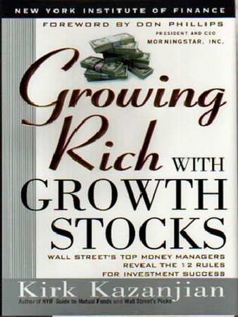 Growing Rich with Growth Stocks by Kirk Kazanjian