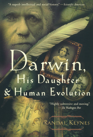 Darwin, His Daughter, and Human Evolution by Randal Keynes