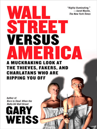 Wall Street Versus America by Gary Weiss