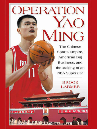 Operation Yao Ming by Brook Larmer
