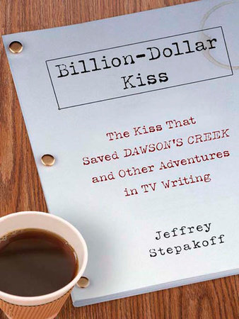Billion-Dollar Kiss by Jeffrey Stepakoff