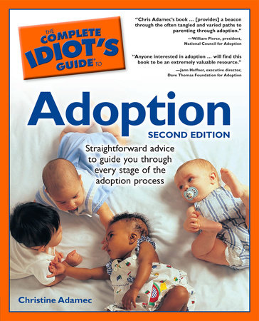 The Complete Idiot's Guide to Adoption, 2nd Edition by Christine Adamec