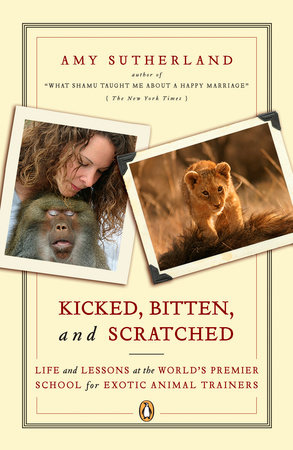 Kicked, Bitten, and Scratched by Amy Sutherland