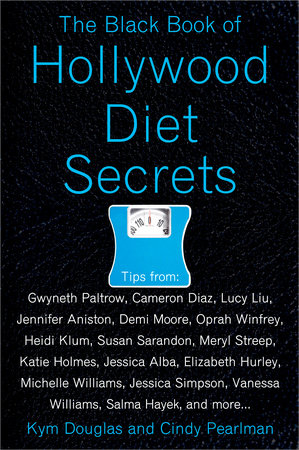 The Black Book of Hollywood Diet Secrets by Kym Douglas and Cindy Pearlman