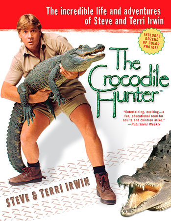 The Crocodile Hunter by Steve Irwin and Terri Irwin