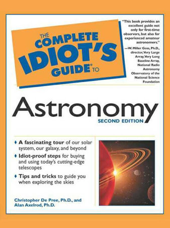 The Complete Idiot's Guide to Astronomy, 2e by Christopher De Pree, PhD