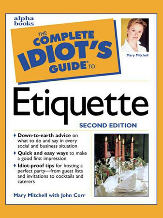 The Complete Idiot's Guide to Etiquette, 2e by Mary Mitchell