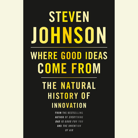 Where Good Ideas Come From by Steven Johnson