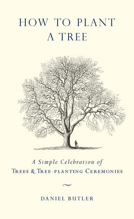 How to Plant a Tree by Daniel Butler: 9781101432259 ...