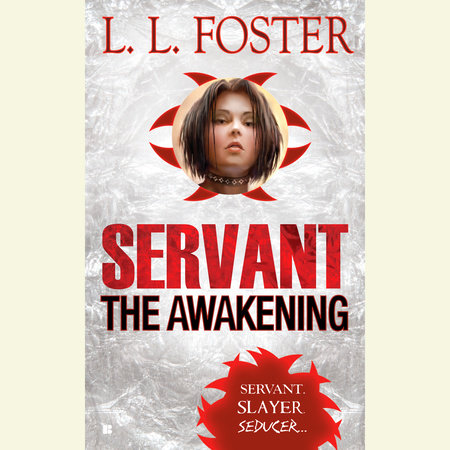 Servant: the Awakening by L.L. Foster and Lori Foster