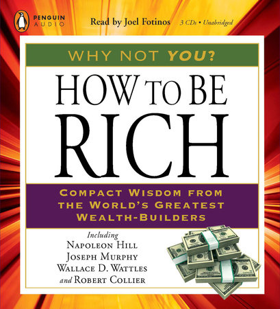 How to Be Rich by Napoleon Hill, Joseph Murphy, Wallace D. Wattles and Robert Collier