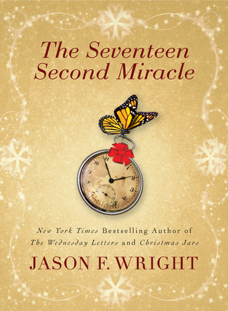 The Seventeen Second Miracle By Jason F Wright 9780425237946 Penguinrandomhouse Com Books