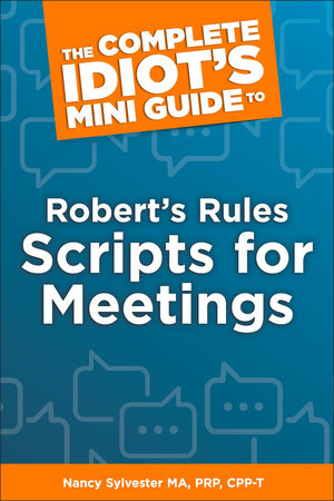 The Complete Idiot's Mini Guide to Robert's Rules Scripts for Meetings by Nancy Sylvester MA, PRP, CPP-T
