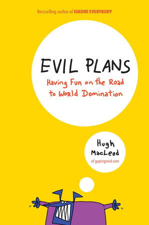 Evil Plans by Hugh MacLeod