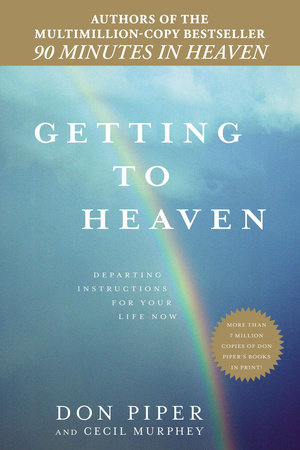 Getting to Heaven by Don Piper and Cecil Murphey