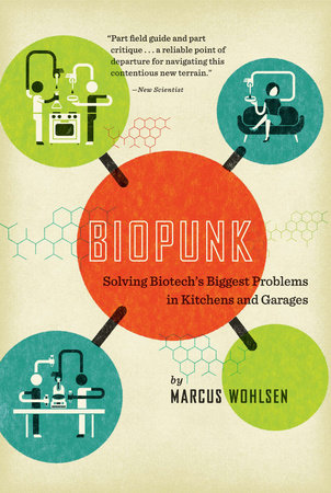 Biopunk by Marcus Wohlsen