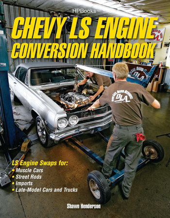 Chevy LS Engine Conversion Handbook HP1566 by Shawn Henderson