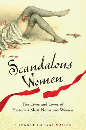 Scandalous Women by Elizabeth Kerri Mahon