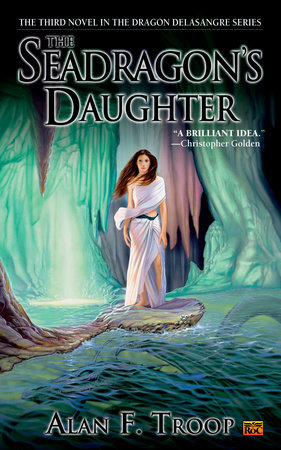 The Seadragon's Daughter by Alan F. Troop