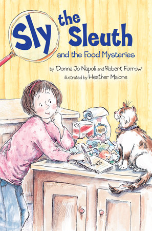 Sly the Sleuth and the Food Mysteries by Donna Jo Napoli